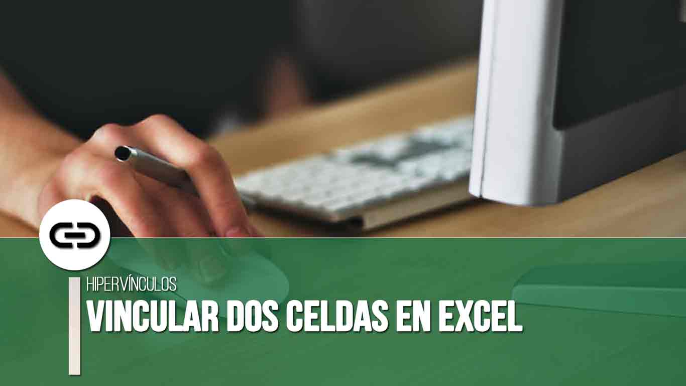Vincular dos celdas en Excel