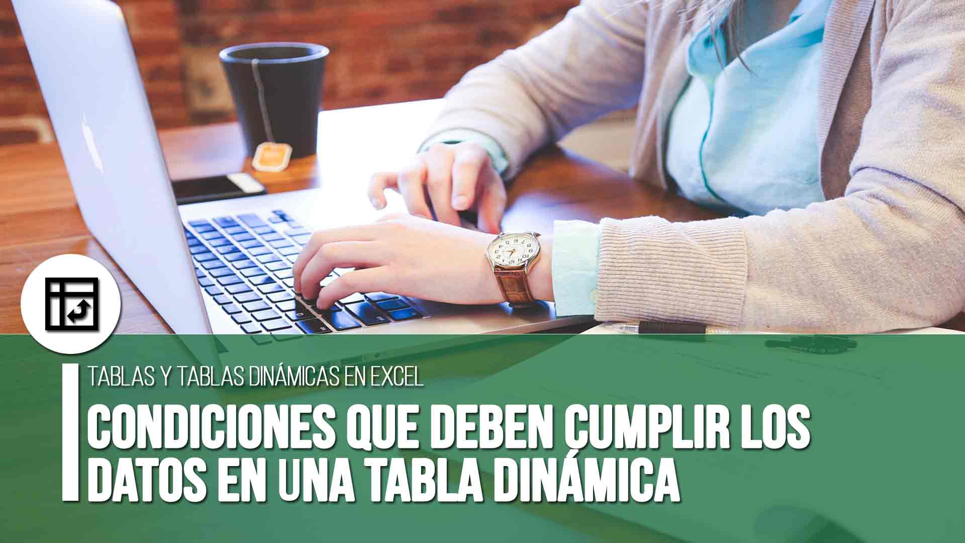 que-condiciones-que-deben-cumplir-los-datos-en-una-tabla-dinamica